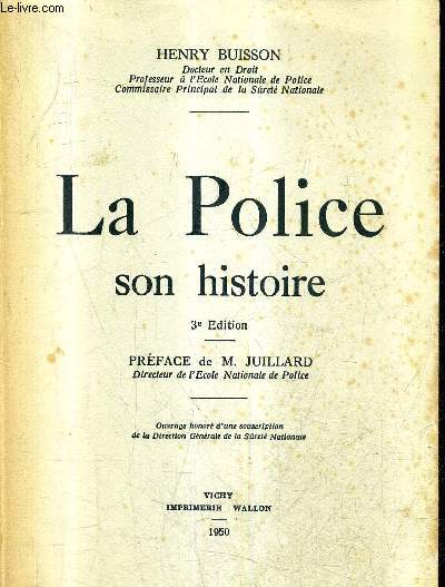 LA POLICE SON HISTOIRE / 3E EDITION.