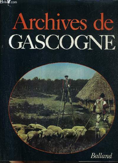 ARCHIVES DE GASCOGNE / COLLECTION ARCHIVES DE LA FRANCE.
