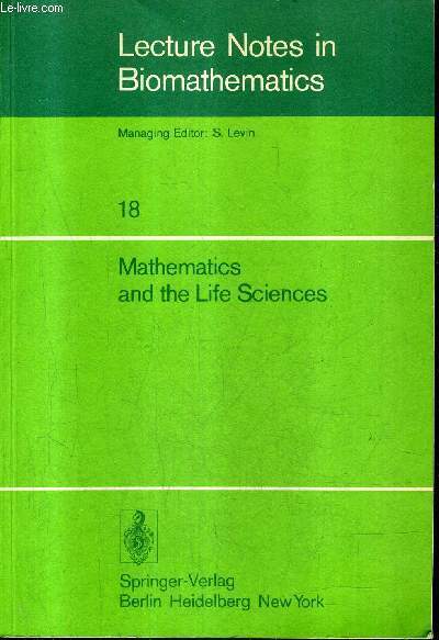 LECTURES NOTES IN BIOMATHEMATICS - 18 MATHEMATICS AND THE LIFE SCIENCES.