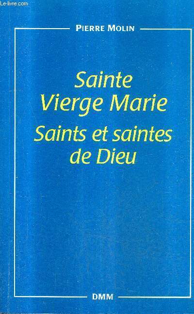 SAINTE VIERGE MARIE SAINTS ET SAINTES DE DIEU.