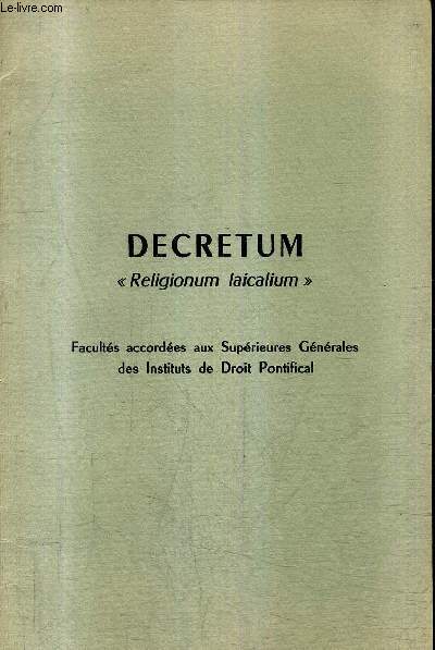 DECRETUM RELIGIONUM LAICALIUM - FACULTES ACCORDEES AUX SUPERIEURES GENERALES DES INSTITUTS DE DROIT PONTIFICAL.