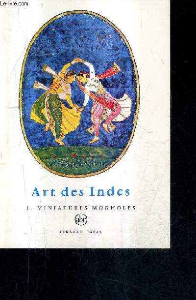 ART DES INDES MINIATURES MOGHOLES / COLLECTION ABC.