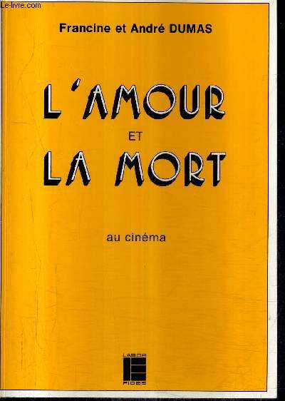 L'AMOUR ET LA MORT AU CINEMA - 1945-1982 / COLLECTION L'EVANGILE DANS LA VIE N8.