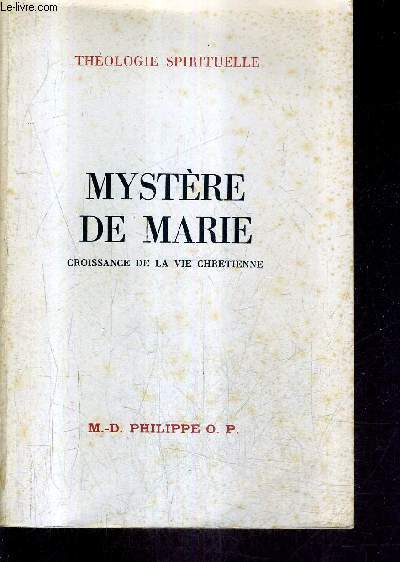 MYSTERE DE MARIE CROISSANCE DE LA VIE CHRETIENNE - COLLECTION THEOLOGIE SPIRITUELLE.