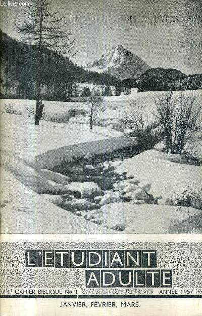 L'ETUDIANT ADULTE CAHIER BIBLIQUE N1 ANNEE 1957 JANVIER FEVRIER MARS - christ notre justice - jsus aime  gurir les malades - jsus le donneur de joie - christ apaise les tempetes - christ dirige l'oeuvre missionnaire etc.