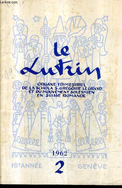 LE LUTRIN N2 19E ANNEE 1962 - petite histoire des moines noirs (1) - le parolier des cantiques - chronique vnitienne - la schola  rome et parle - avant la semaine grgorienne - chronique du disque et de l'dition .