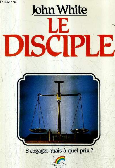 LE DISCIPLE - S'ENGAGER MAIS A QUEL PRIX ? / COLLECTION VIVRE.