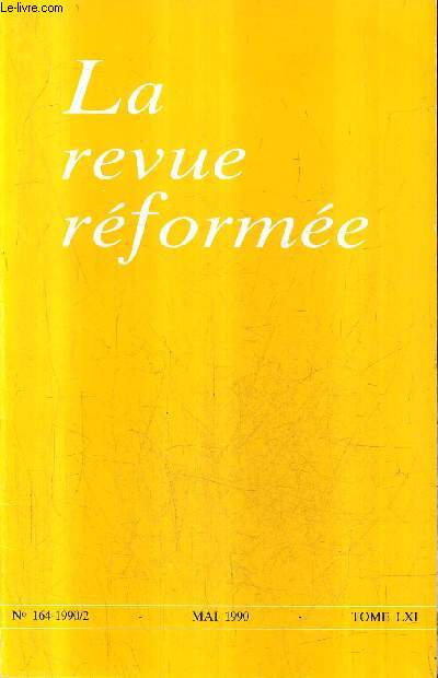 LA REVUE REFORMEE N164 MAI 1990 TOME LXI - disponibles en jsus christ - l'essence de l'glise - l'unit vivante de l'glise - la communion dans la communaut - une dynamique nouvelle - les sept facettes du renouvelement.