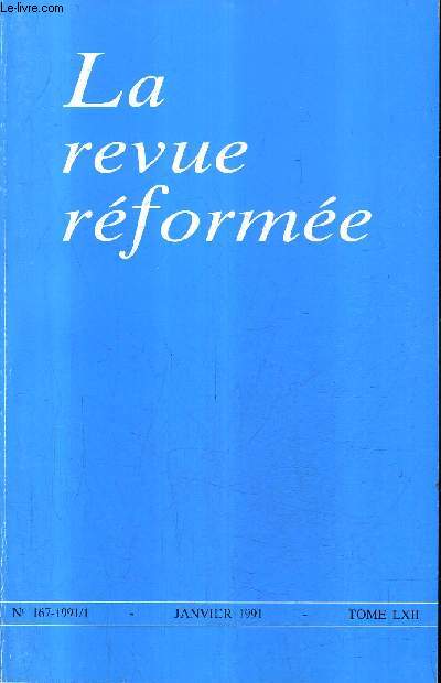 LA REVUE REFORMEE N167 JANVIER 1991 - cornelius van til tel que je l'ai connu - van til le thologien - soyez transforms par le renouvellement de l'intelligence - compte rendu clefs pour la musique par william edgar .