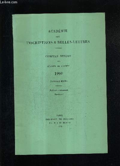 ACADEMIE DES INSCRIPTIONS ET BELLES LETTRES - COMPTES RENDUS DES SEANCES DE L'ANNEE 1991 JANVIER MARS - FASCICULE 1 / alsia les travaux de csar sur la montagne de bussy d'aprs les dernires rvlations de la photographie arienne etc.