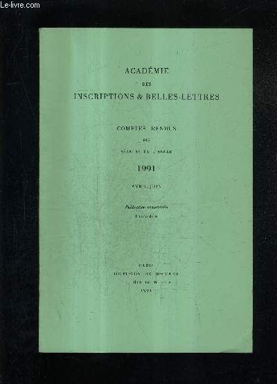 ACADEMIE DES INSCRIPTIONS & BELLES LETTRES - COMPTES RENDUS DES SEANCES DE L'ANNEE 1991 AVRIL JUIN - FASCICULE 2 - les glises palo chrtiennes d'umm et rasas .