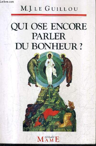 QUI OSE ENCORE PARLER DU BONHEUR ? / COLLECTION SPIRITUALITE.