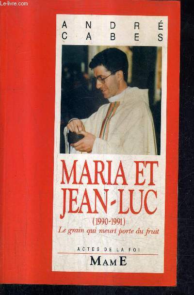MARIA ET JEAN LUC 1990 1991 LE GRAIN QUI MEURT PORTE DU FRUIT.