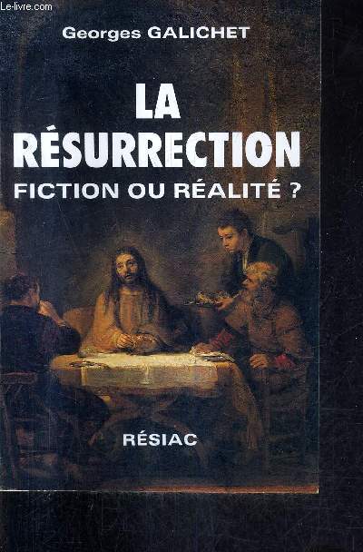 LA RESURRECTION FICTION OU REALITE ?.