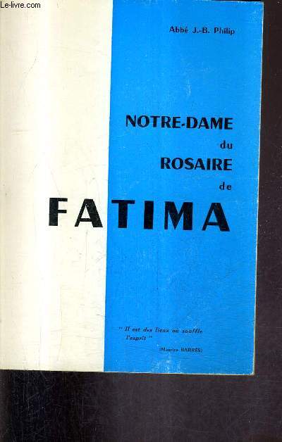 NOTRE DAME DU ROSAIRE DE FATIMA - LES APPARITIONS LE MESSAGE LES PELERINAGES / 2E EDITION.