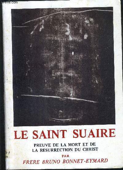 LE SAINT SUAIRE PREUVE DE LA MORT ET DE LA RESURRECTION DU CHRIST.