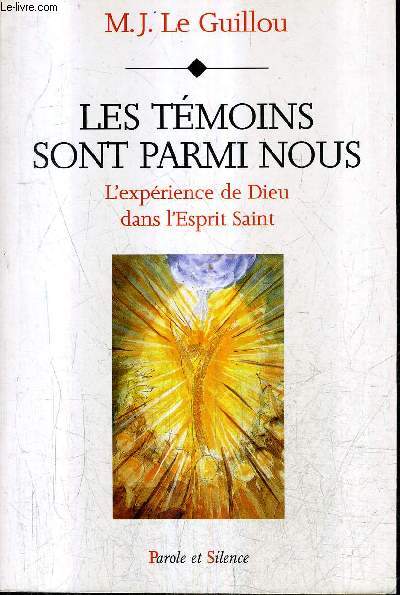 LES TEMOINS SONT PARMI NOUS - L'EXPERIENCE DE DIEU DANS L'ESPRIT SAINT.