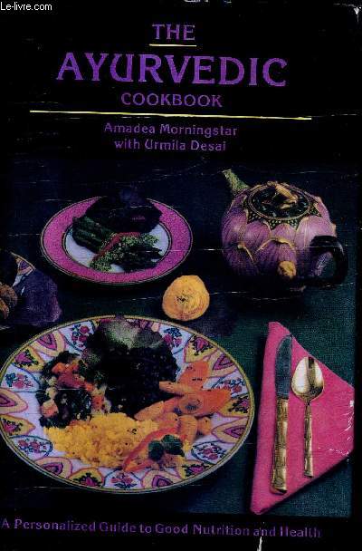 THE AYURVEDIC COOKBOOK A PERSONALIZED GUIDE TO GOOD NUTRITION AND HEALTH.