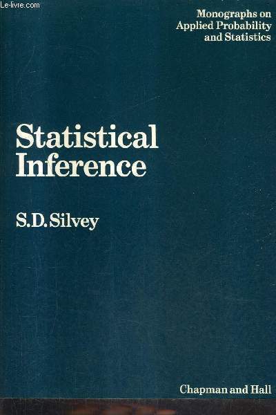 STATISTICAL INFERENCE - MONOGRAPHS ON APPLIED PROBABILITY AND STATISTICS.
