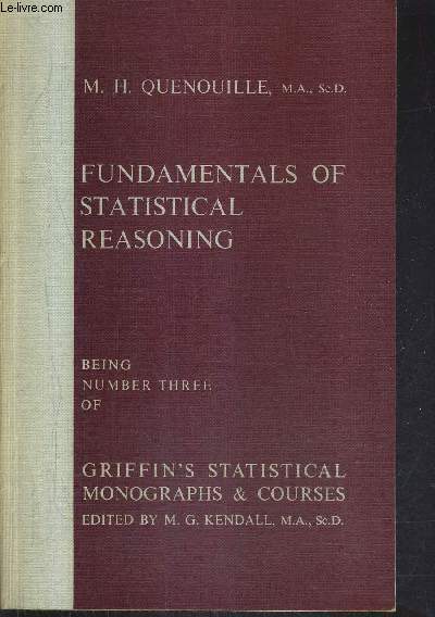 FUNDAMENTALS OF STATISTICAL REASONING - BEING NUMBER THREE OF GRIFFIN'S STATISTICAL MONOGRAPHS & COURSES / SECOND IMPRESSION.