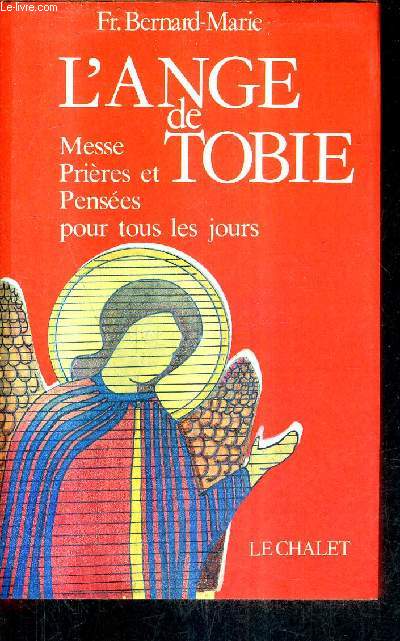 L'ANGE DE TOBIE - MESSE PRIERES ET PENSEES POUR NOS VIEUX JOURS / COLLECTION PRIER DIEU / 2E EDITION REVUE ET AUGMENTEE.