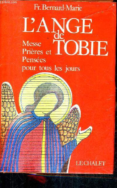 L'ANGE DE TOBIE - MESSE PRIERES ET PENSEES POUR NOS VIEUX JOURS / COLLECTION PRIER DIEU / 4E EDITION.