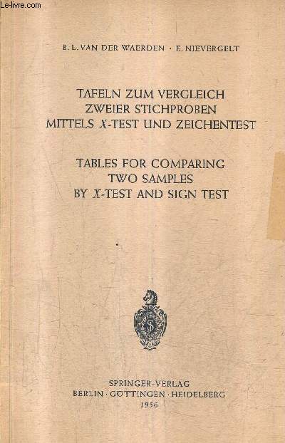 TAFELN ZUM VERGLEICH ZWEIER STICHPROBEN MITTELS X-TEST UND ZEICHENTEST - TABLES FOR COMPARING TWO SAMPLES BY X.TEST AND SIGN TEST.