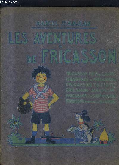 LES AVENTURES DE FRICASSON - fricasson fait de l'auto - le naufrage de fricasson - fricasson T.S. Fiste - fricasson aviateur - fricasson en sous marin - fricasson dcouvre l'atlantide .