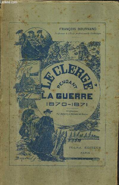 LE CLERGE PENDANT LA GUERRE 1870-1871 / 12E EDITION.