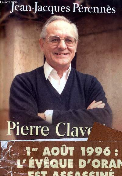 PIERRE CLAVERIE UN ALGERIEN PAR ALLIANCE / COLLECTION L'HISTOIRE A VIF .