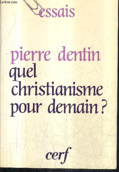 QUEL CHRISTIANISME POUR DEMAIN ? - ESSAI SUR L'AVENIR DE L'EGLISE - COLLECTION ESSAIS.