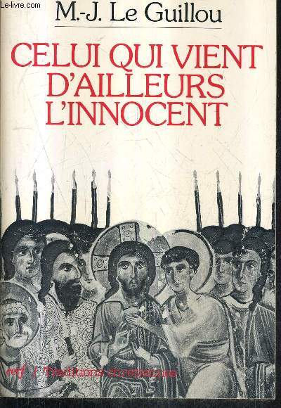CELUI QUI VIENT D'AILLEURS L'INNOCENT / COLLECTION TRADITIONS CHRETIENNES.