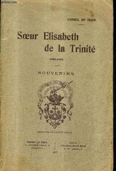 SOEUR ELISABETH DE LA TRINITE 1880-1906 - SOUVENIRS.