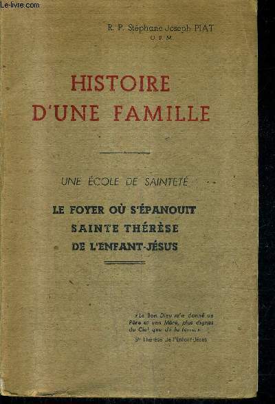 HISTOIRE D'UNE FAMILLE - UNE ECOLE DE SAINTETE LE FOYER OU S'EPANOUIT SAINTE THERESE DE L'ENFANT JESUS.