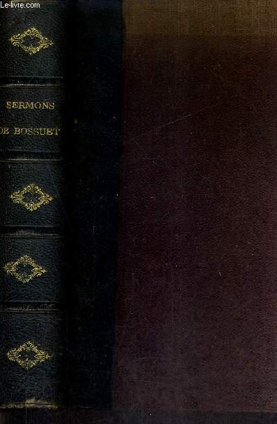 CHOIX DE SERMONS DE BOSSUET 1653-1691 - EDITION CRITIQUE PUBLIEE SUR LES MANUSCRITS AUTOGRAPHES DE LA BIBLIOTHEQUE NATIONALE OU SUR LES EDITIONS ORIGINALES AVEC UNE INTRODUCTION ET DES NOTES PAR A.GAZIER.