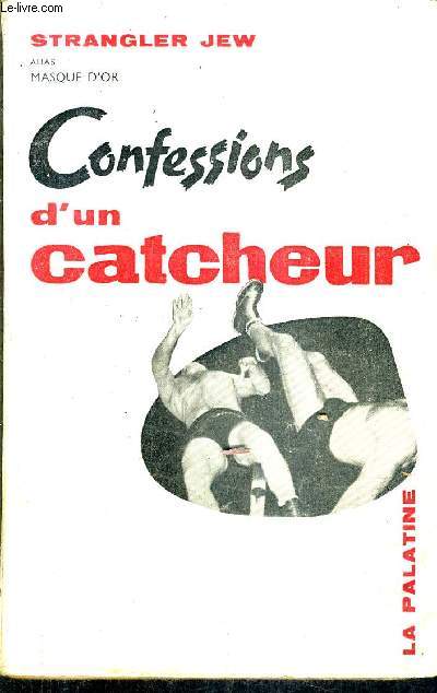 CONFESSIONS D'UN CATCHEUR.