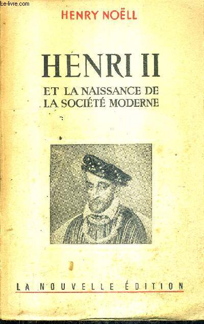 HENRI II ET LA NAISANCE DE LA SOCIETE MODERNE.