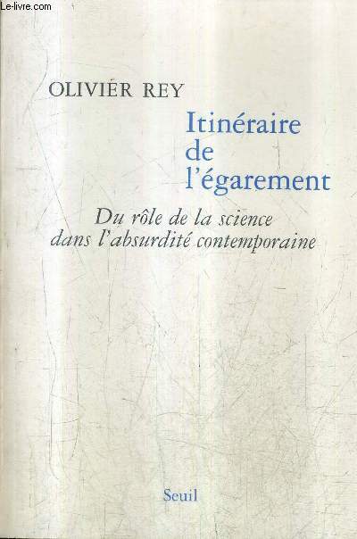 ITINERAIRE DE L'EGAREMENT - DU ROLE DE LA SCIENCE DANS L'ABSURDITE CONTEMPORAINE.