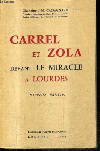 CARREL ET ZOLA DEVANT LE MIRACLE A LOURDES - NOUVELLE EDITION.