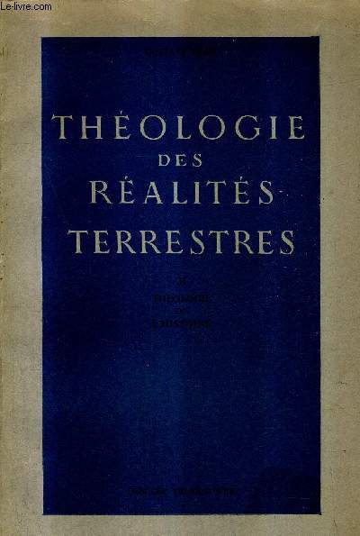 THEOLOGIE DES REALITES TERRESTRES - TOME 2 : THEOLOGIE DE L'HISTOIRE.