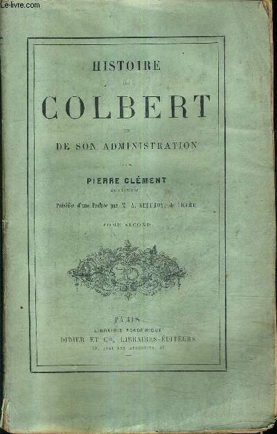 HISTOIRE DE COLBERT ET DE SON ADMINISTRATION - TOME 2.