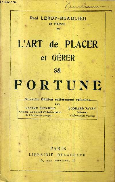 L'ART DE PLACER ET GERER SA FORTUNE / NOUVELLE EDITION ENTIEREMENT RENFONDUE PAR MAXIME RENAUDIN & EDOUARD PAYEN.