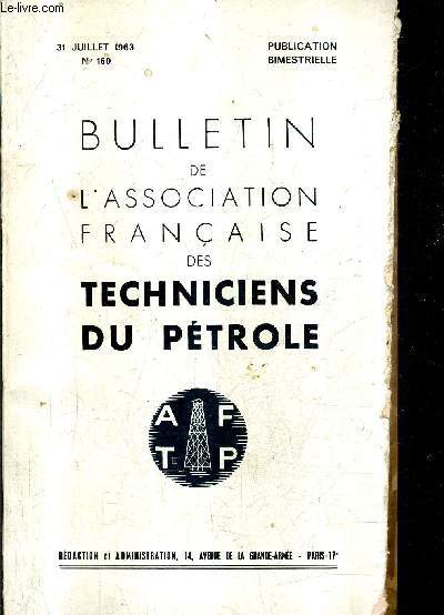 BULLETIN DE L'ASSOCIATION FRANCAISE DES TECHNICIENS DU PETROLE - N160 31 JUILLET 1963 - le stockage en caverne des gaz de ptrole et gaz natuel liqufis - methods of prospecting for statigraphic oil and gas traps etc.