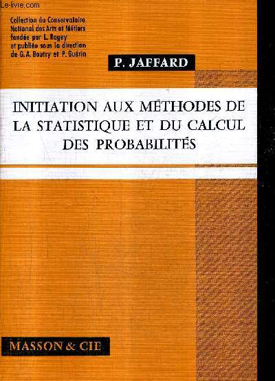 INITIATION AUX METHODES DE LA STATISTIQUE ET DU CALCUL DES PROBABILITES.