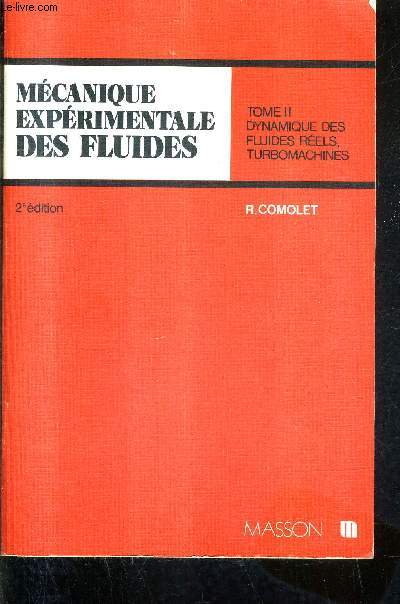 MECANIQUE EXPERIMENTALE DES FLUIDES - TOME 2 : DYNAMIQUE DES FLUIDES REELS / 2E EDITION REVUE ET CORRIGEE.