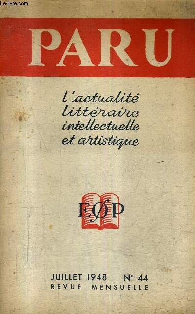 PARU L'ACTUALITE LITTERAIRE INTELLECTUELLE ET ARTISTIQUE N44 JUILLET 1948 - visite  T.-S.Eliot - algorithme - le zouave du pont de l'alma - la sirne blesse - la fin de bauduin - la peur gigantesque de monsieur mdiocre - les orchides blanches etc.