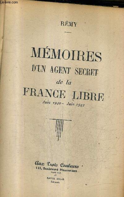 MEMOIRES D'UN AGENT SECRET DE LA FRANCE LIBRE JUIN 1940 JUIN 1942.