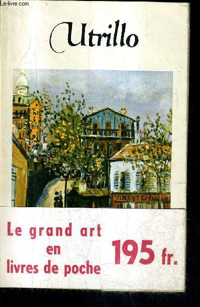 MAURICE UTRILLO / COLLECTION LE GRAND ART EN LIVRES DE POCHE .