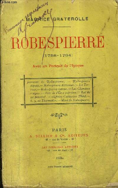 ROBESPIERRE (1758-1794) AVEC UN PORTRAIT DE L'EPOQUE - Jeunesse de robespierre - robespierre dput - robespierre dictateur - la terreur - robespierre intime - les chemises rouges - fte de l'tre suprme - loi du 22 prairial - affaire catherine thot.