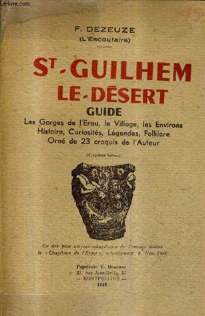 ST GUILHEM LE DESERT - GUIDE LES GORGES DE L'ERAU LE VILLAGE LES ENVIRONS HISTOIRE CURIOSITES LEGENDES FOLKLORE / 4E EDITION.